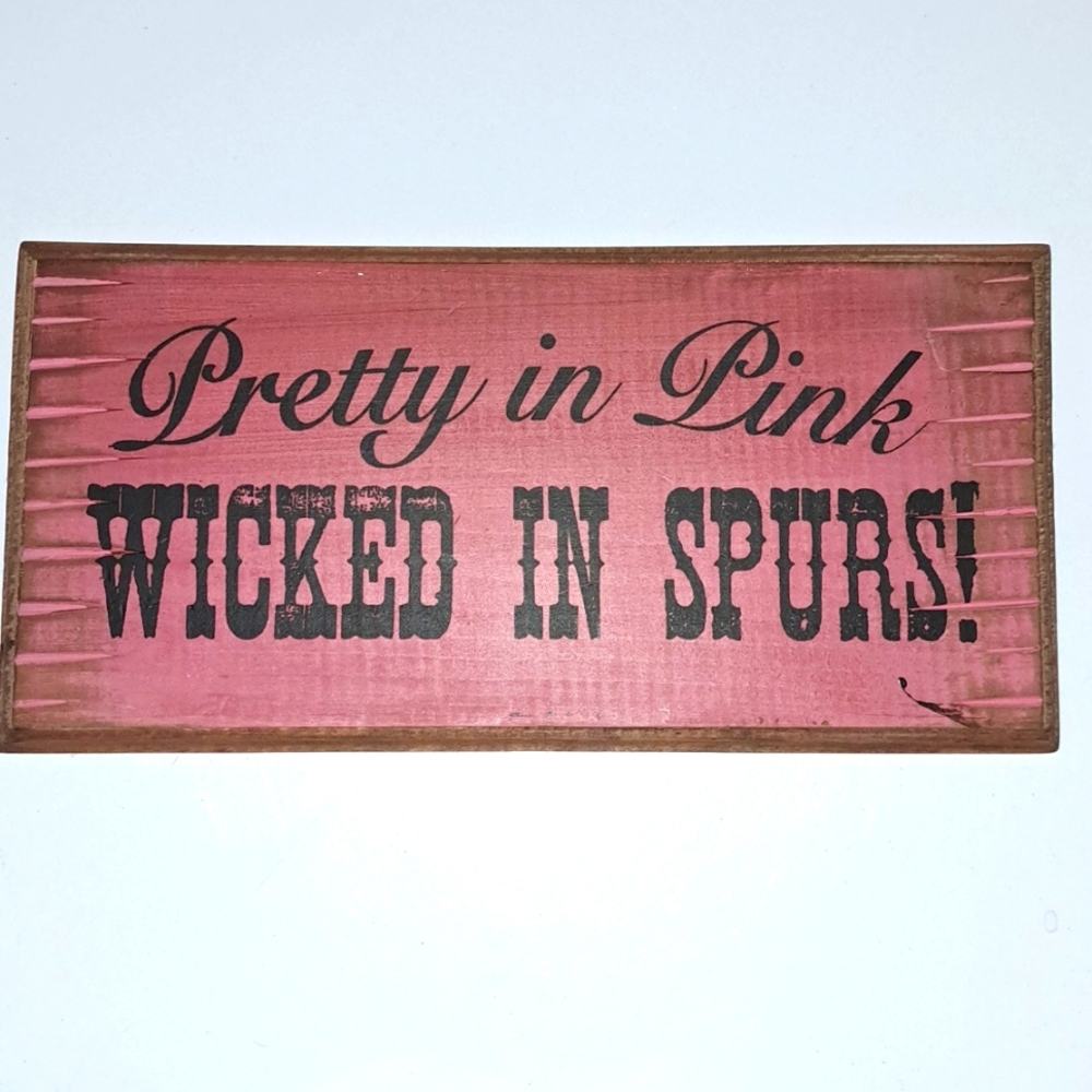 Wooden Sign "Pretty in Pink Wicked in Spurs!"